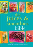 The Juices & Smoothies Bible