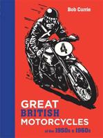Great British Motorcycles of the 1950S & 1960S