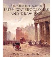 Three Hundred Years of Irish Watercolours and Drawings