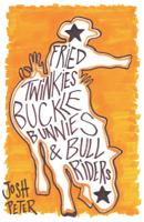 Fried Twinkies, Buckle Bunnies and Bull Riders