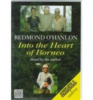 Into the Heart of Borneo. Complete & Unabridged