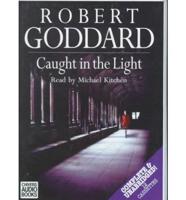 Caught in the Light. Complete & Unabridged