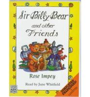 Sir Billy Bear and Other Friends. Complete & Unabridged