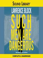 Such Men Are Dangerous. Complete & Unabridged