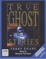 True Ghost Stories. Complete & Unabridged