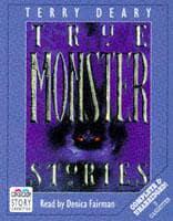 True Monster Stories. Complete & Unabridged