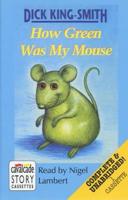 How Green Was My Mouse. Complete & Unabridged