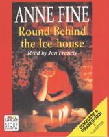 Round Behind the Ice-House. Complete & Unabridged
