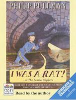 I Was a Rat! Complete & Unabridged