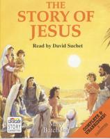 The Story of Jesus. Complete & Unabridged