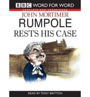 Rumpole Rests His Case. Complete & Unabridged