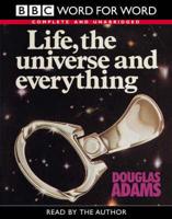 Life, the Universe and Everything. Complete & Unabridged