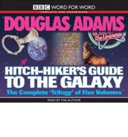 The Hitch Hiker's Guide to the Galaxy. WITH "The Restaurant at the End of the Universe", "Life, the Universe and Everything", "So Long, and Thanks for All the Fish", "Mostly Harmless"