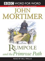 Rumpole and the Primrose Path. Unabridged