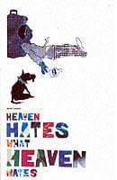 Heaven Hates What Heaven Hates