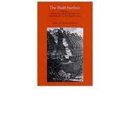 The Built Surface. Vol. 1 Architecture and the Visual Arts from Antiquity to the Enlightenment