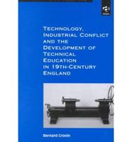 Technology, Industrial Conflict, and the Development of Technical Education in 19Th-Century England