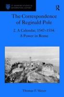 The Correspondence of Reginald Pole. Vol. 2 Calendar, 1547-1554 : A Power in Rome