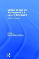 Critical Essays on Shakespeare's A Lover's Complaint: Suffering Ecstasy