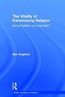 The Vitality of Karamojong Religion: Dying Tradition or Living Faith?