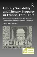 Literary Sociability and Literary Property in France, 1775-1793: Beaumarchais, the Société des Auteurs Dramatiques and the Comédie Française