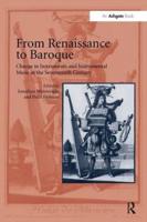 From Renaissance to Baroque: Change in Instruments and Instrumental Music in the Seventeenth Century