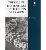 The Fall of the Templars in the Crown of Aragon