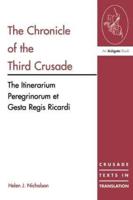 The Chronicle of the Third Crusade: The Itinerarium Peregrinorum et Gesta Regis Ricardi