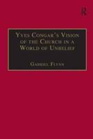 Yves Congar's Vision of the Church in a World of Unbelief