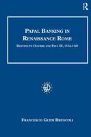 Papal Banking in Renaissance Rome: Benvenuto Olivieri and Paul III, 1534-1549