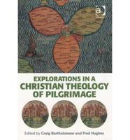 Explorations in a Christian Theology of Pilgrimage