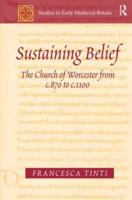 Sustaining Belief: The Church of Worcester from c.870 to c.1100