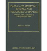 Early and Medieval Rituals and Theologies of Baptism