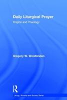 Daily Liturgical Prayer: Origins and Theology