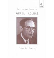 The Life and Thought of Aurel Kolnai