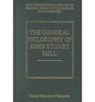The General Philosophy of John Stuart Mill