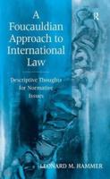 A Foucauldian Approach to International Law: Descriptive Thoughts for Normative Issues