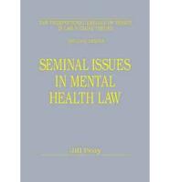Seminal Issues in Mental Health Law