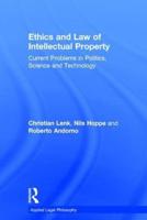 Ethics and Law of Intellectual Property: Current Problems in Politics, Science and Technology