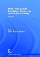 Multi-Party Dispute Resolution, Democracy and Decision-Making. Volume II