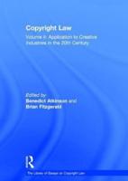 Copyright Law. Volume 2 Application to Creative Industries in the 20th Century