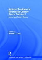 National Traditions in Nineteenth Century Opera. Volume 2 Central and Eastern Europe