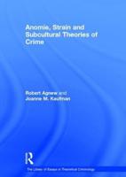 Anomie, Strain and Subcultural Theories of Crime
