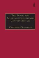 The Public Art Museum in Nineteenth Century Britain