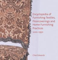 Encyclopedia of Furnishing Textiles, Floorcoverings and Home Furnishing Practices, 1200-1950