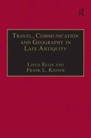 Travel, Communication and Geography in Late Antiquity: Sacred and Profane
