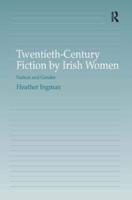 Twentieth-Century Fiction by Irish Women: Nation and Gender