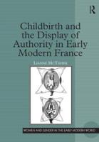 Childbirth and the Display of Authority in Early Modern France