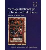 Marriage Relationships in Tudor Political Drama