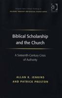 Biblical Scholarship and the Church: A Sixteenth-Century Crisis of Authority